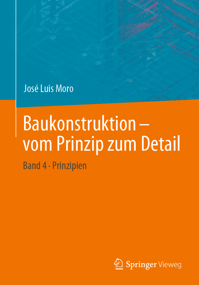 Cover: 9783662547359 | Baukonstruktion - vom Prinzip zum Detail. Bd.5 | Prinzipien | Moro