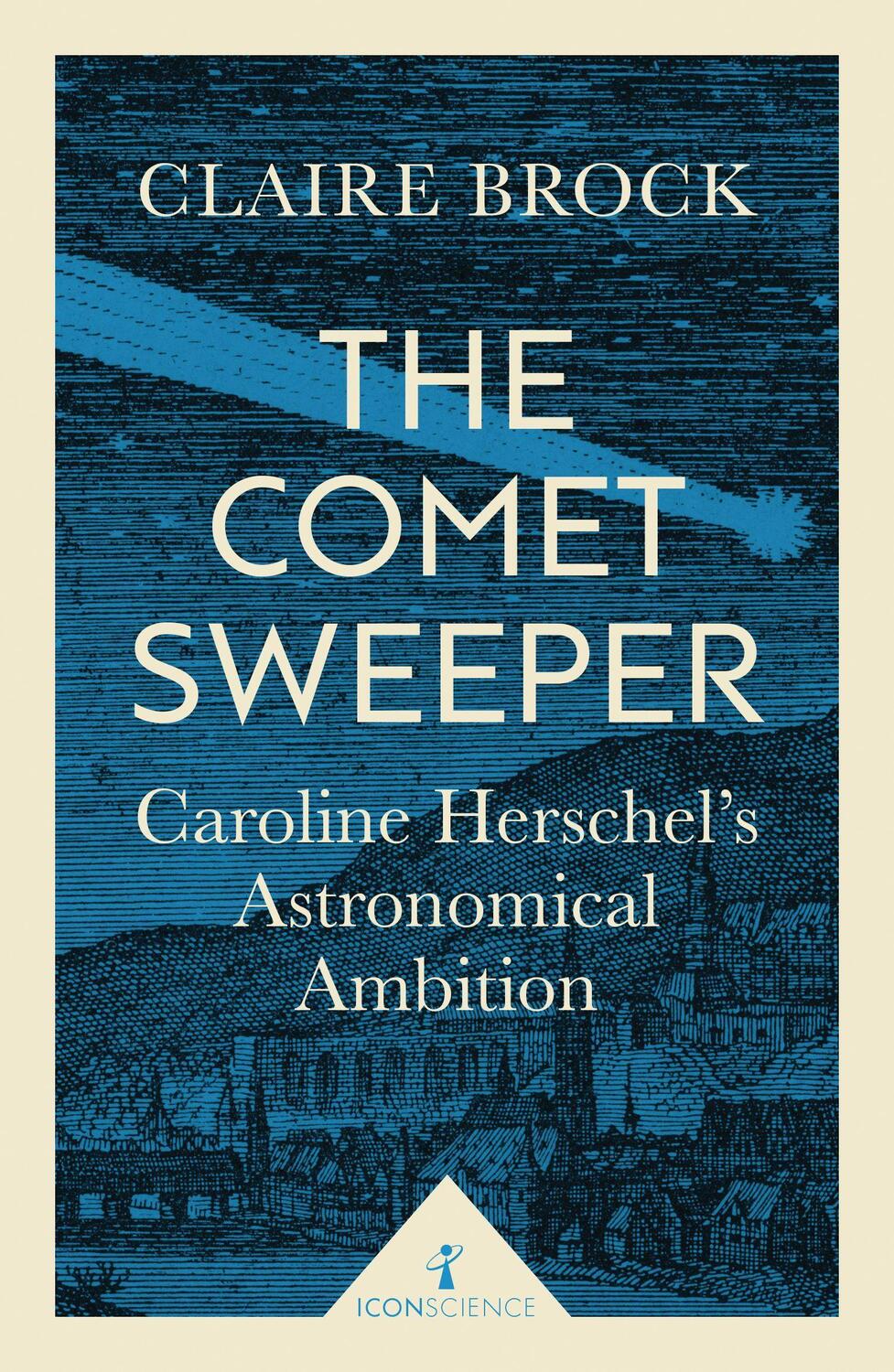 Cover: 9781785781667 | The Comet Sweeper (Icon Science) | Claire Brock | Taschenbuch | 292 S.