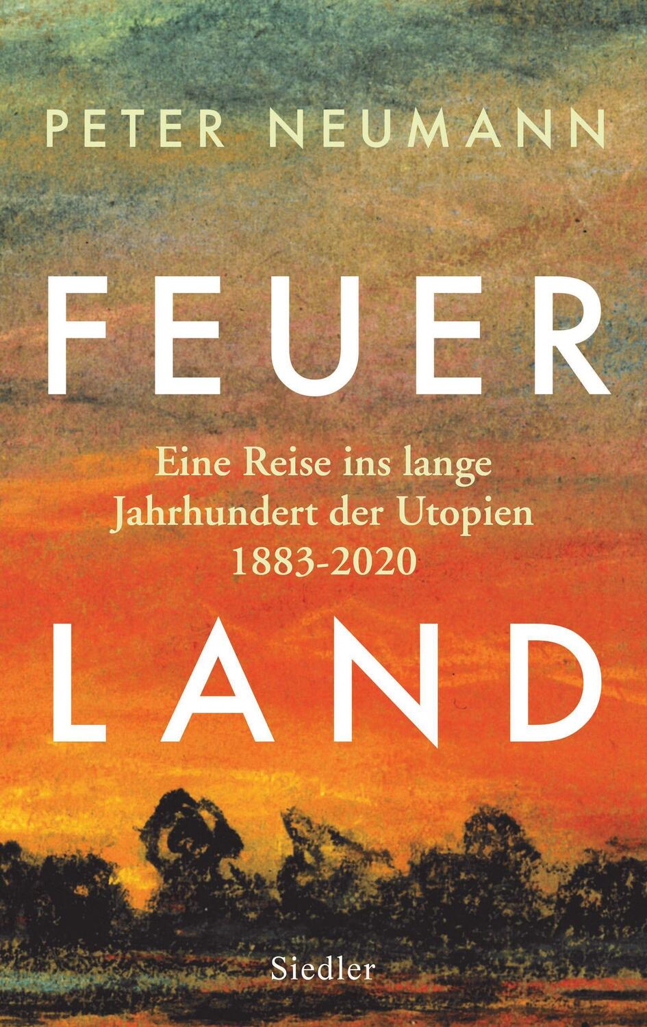 Cover: 9783827501509 | Feuerland | Eine Reise ins lange Jahrhundert der Utopien 1883-2020