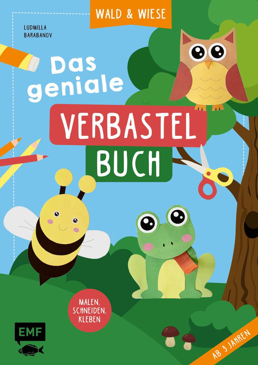 Cover: 9783745915297 | Das geniale Verbastelbuch - Wald und Wiese (ab 3 Jahren) | Barabanov
