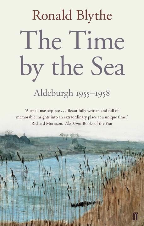 Cover: 9780571290956 | The Time by the Sea | Aldeburgh 1955-1958 | Dr Dr Ronald Blythe | Buch