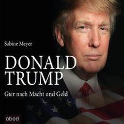 Cover: 9783954714728 | Donald Trump, 4 Audio-CDs | Gier nach Macht und Geld | Sabine Meyer