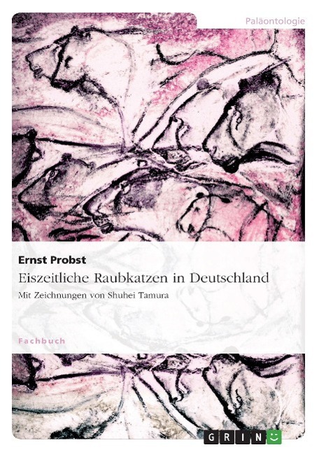 Cover: 9783640928545 | Eiszeitliche Raubkatzen in Deutschland | Ernst Probst | Taschenbuch