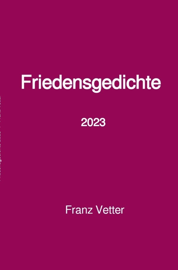 Cover: 9783757515898 | Friedensgedichte 2023 | Franz Vetter | Taschenbuch | Deutsch | 2023