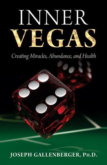 Cover: 9781937907105 | Inner Vegas: Creating Miracles, Abundance, and Health | Gallenberger