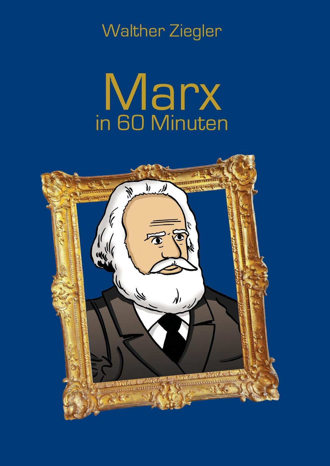 Cover: 9783738614213 | Marx in 60 Minuten | Walther Ziegler | Buch | 112 S. | Deutsch | 2015