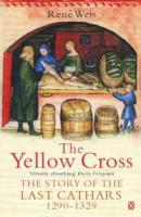 Cover: 9780140276695 | The Yellow Cross | The Story of the Last Cathars 1290-1329 | Rene Weis