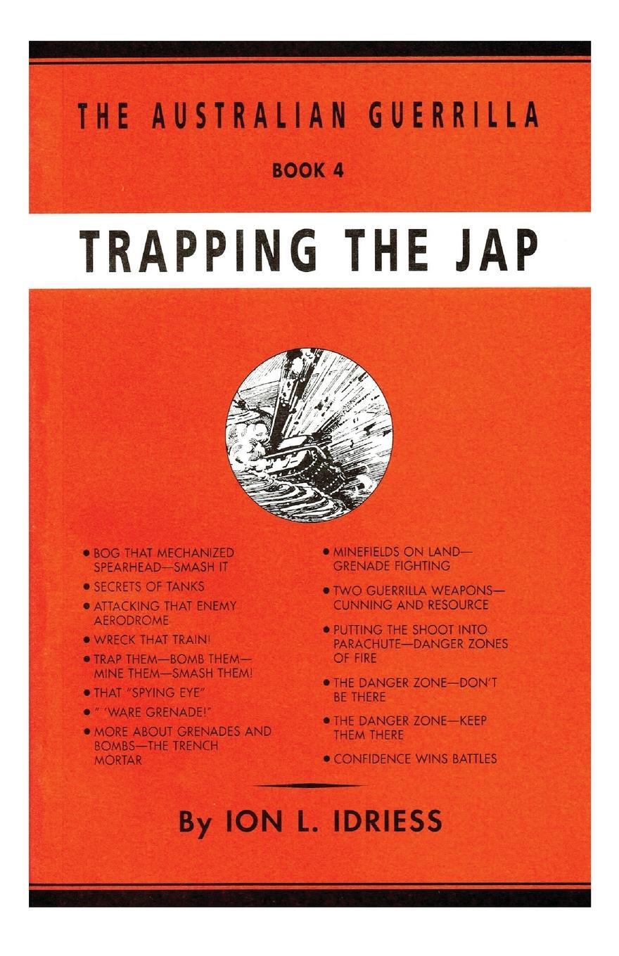 Cover: 9781922473134 | Trapping the Jap | The Australian Guerrilla Book 4 | Ion Idriess