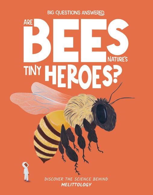 Cover: 9781835691311 | Are Bees Nature's Tiny Heroes? | Mellitology | Eliza Jeffrey | Buch