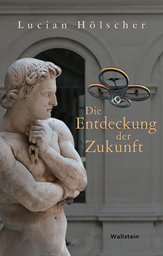 Cover: 9783835318052 | Die Entdeckung der Zukunft | Lucian Hölscher | Buch | 371 S. | Deutsch