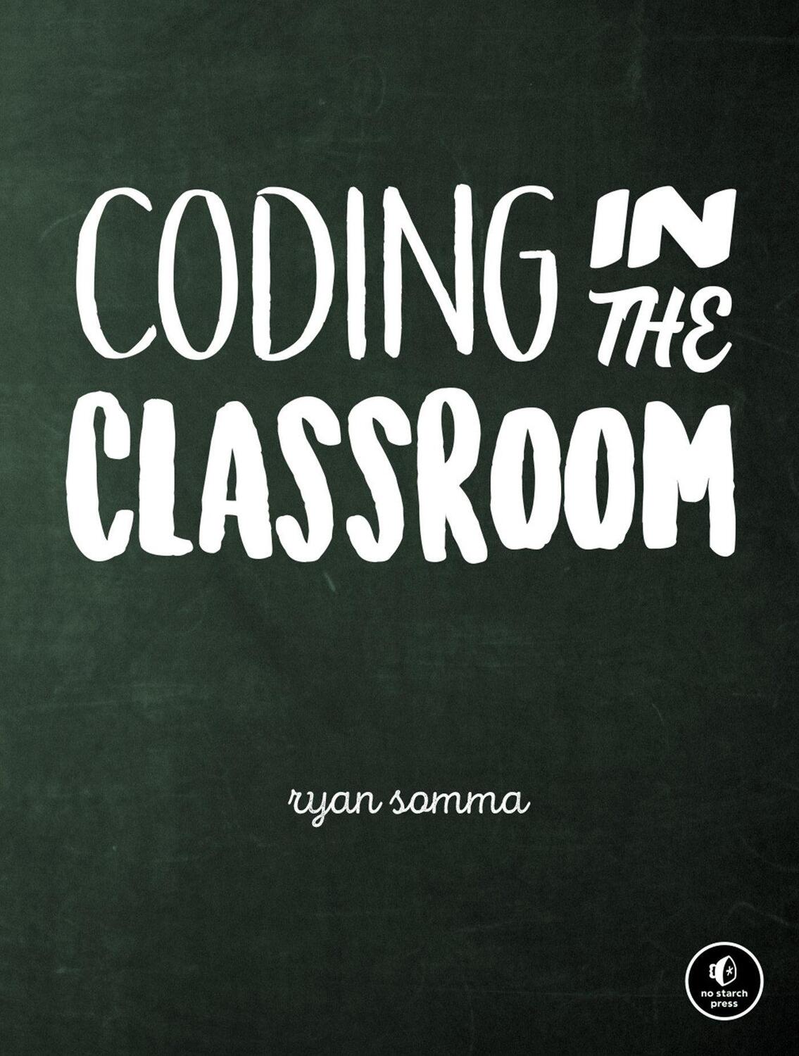 Cover: 9781718500341 | Coding in the Classroom: Why You Should Care about Teaching...