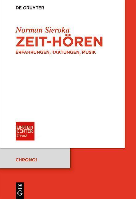 Cover: 9783111399997 | Zeit-Hören | Erfahrungen, Taktungen, Musik | Norman Sieroka | Buch