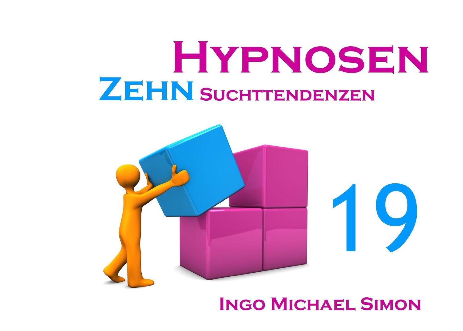 Cover: 9783732285501 | Zehn Hypnosen 19 | Suchttendenzen | Ingo Michael Simon | Taschenbuch