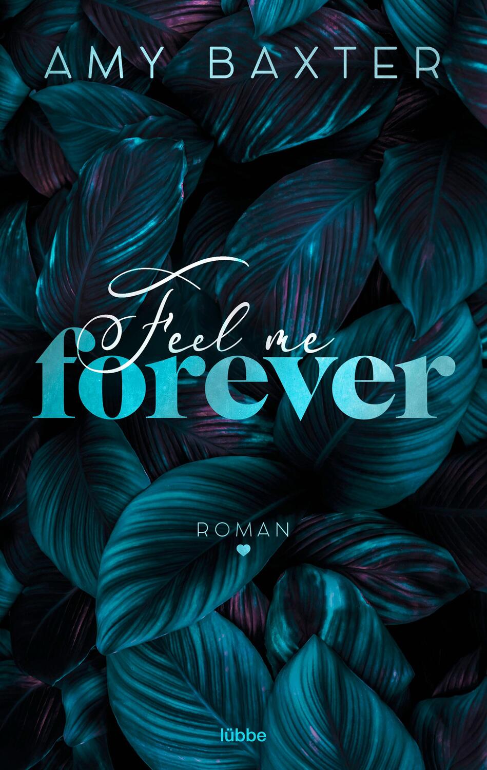 Cover: 9783404185702 | Feel me forever | Roman | Amy Baxter | Taschenbuch | Now and Forever