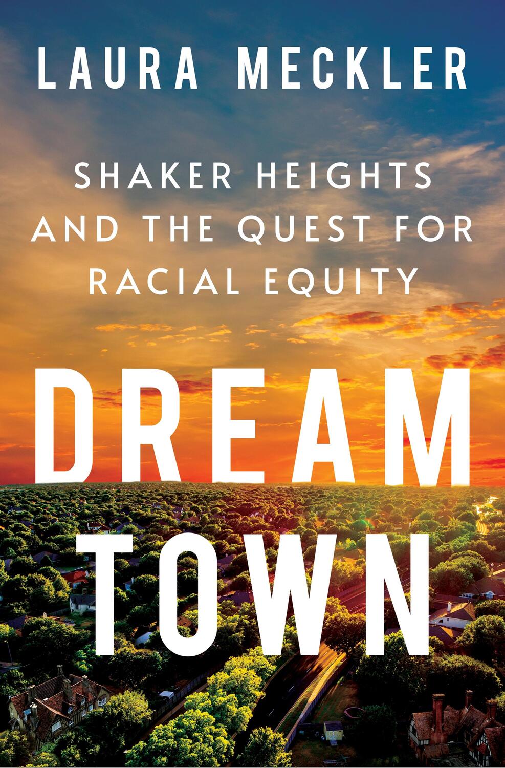 Cover: 9781250834416 | Dream Town: Shaker Heights and the Quest for Racial Equity | Meckler