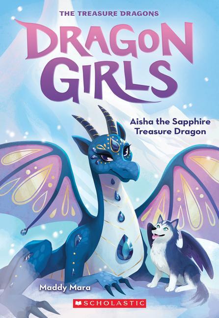 Cover: 9781338680676 | Aisha the Sapphire Treasure Dragon (Dragon Girls #5) | Volume 5 | Mara