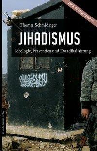 Cover: 9783854765233 | Jihadismus | Ideologie, Prävention und Deradikalisierung | Schmidinger