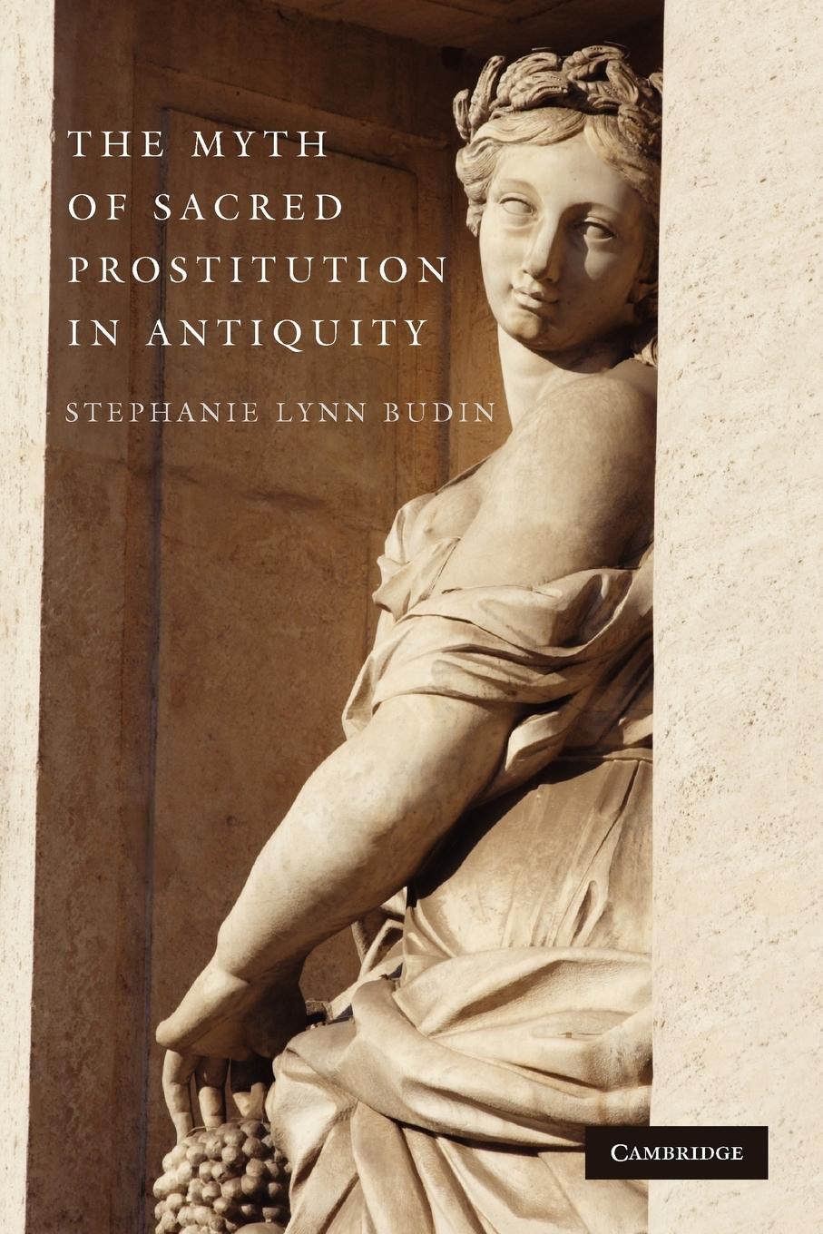 Cover: 9780521178044 | The Myth of Sacred Prostitution in Antiquity | Stephanie Lynn Budin