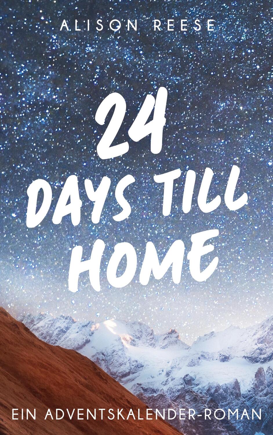 Cover: 9783734726989 | 24 Days till Home | Ein Adventskalender-Roman | Alison Reese | Buch