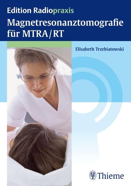 Cover: 9783131653314 | Magnetresonanztomografie für MTRA/RT | Elisabeth Trzebiatowski | Buch