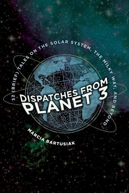 Cover: 9780300248302 | Dispatches from Planet 3 | Marcia Bartusiak | Taschenbuch | Englisch