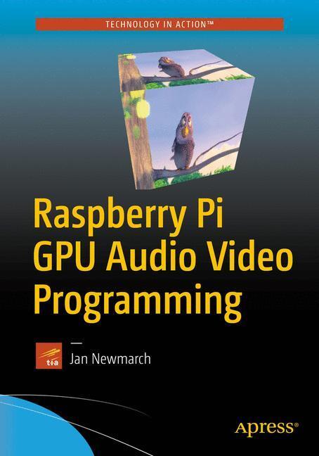Cover: 9781484224717 | Raspberry Pi GPU Audio Video Programming | Jan Newmarch | Taschenbuch
