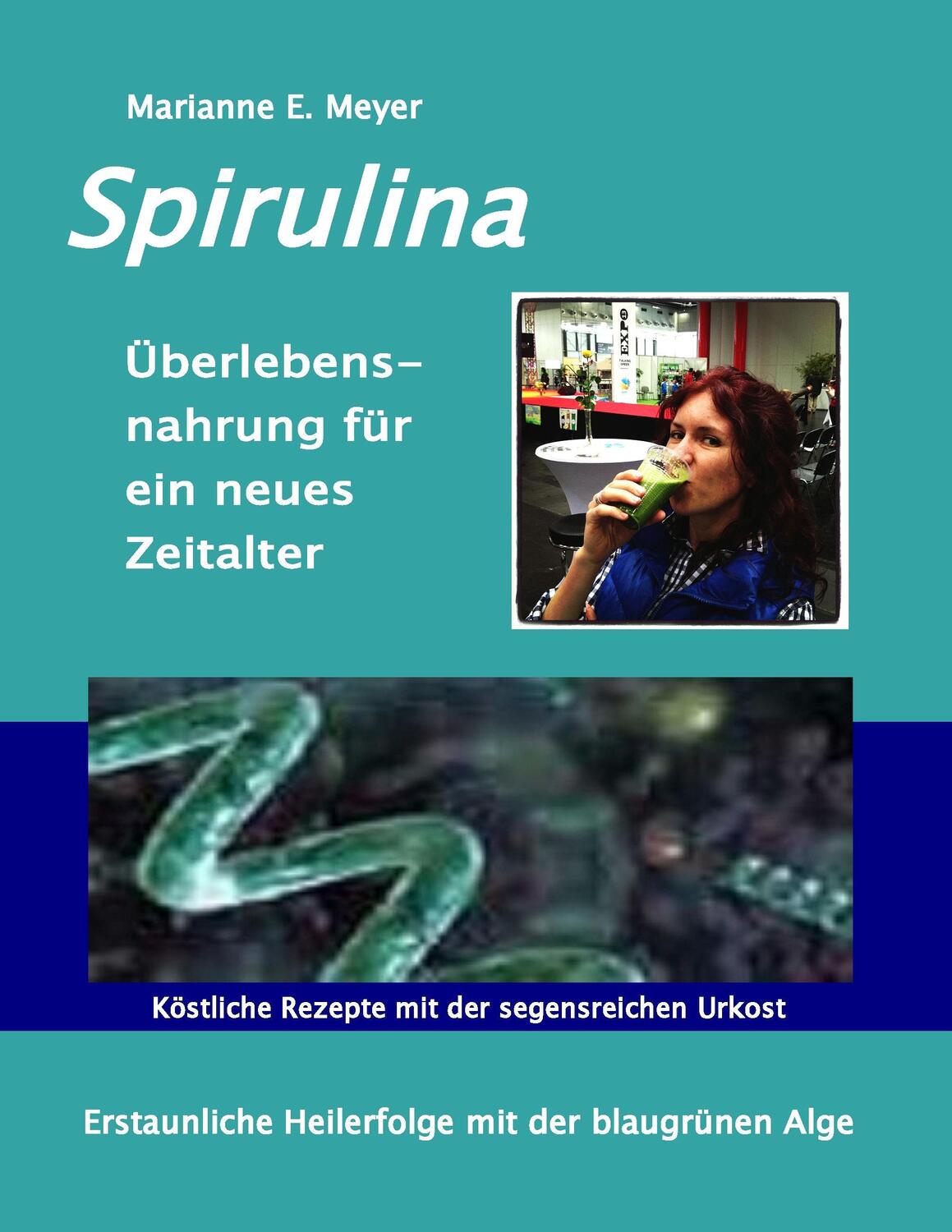 Cover: 9783741240461 | Spirulina Überlebensnahrung für ein neues Zeitalter | Meyer | Buch