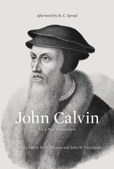 Cover: 9781433512810 | John Calvin | For a New Reformation (Afterword by R. C. Sproul) | Buch