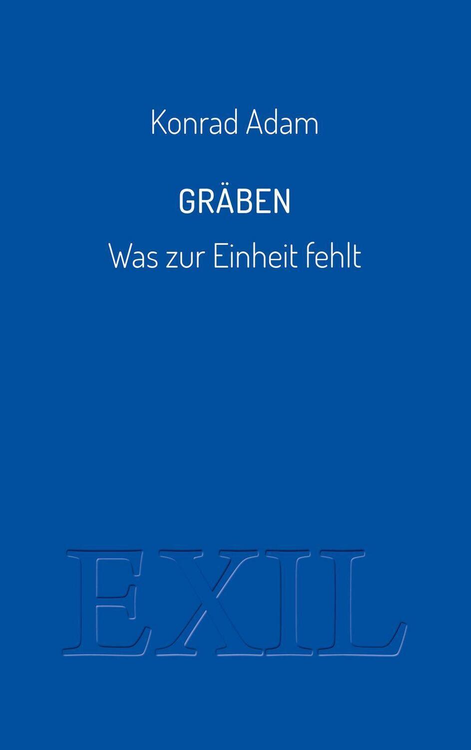 Cover: 9783982423715 | Gräben | Was zur Einheit fehlt | Konrad Adam | Taschenbuch | Deutsch