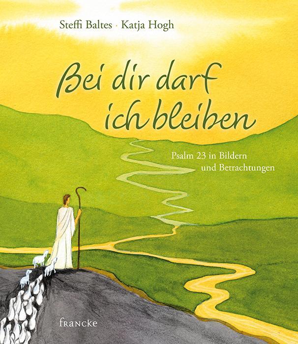 Cover: 9783868272000 | Bei dir darf ich bleiben | Psalm 23 in Bildern und Betrachtungen