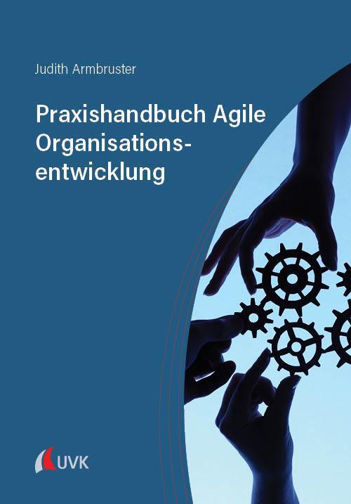 Cover: 9783739832135 | Praxishandbuch Agile Organisationsentwicklung | Judith Armbruster