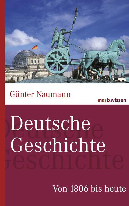 Cover: 9783865399403 | Deutsche Geschichte | Von 1806 bis heute | Günter Naumann | Buch