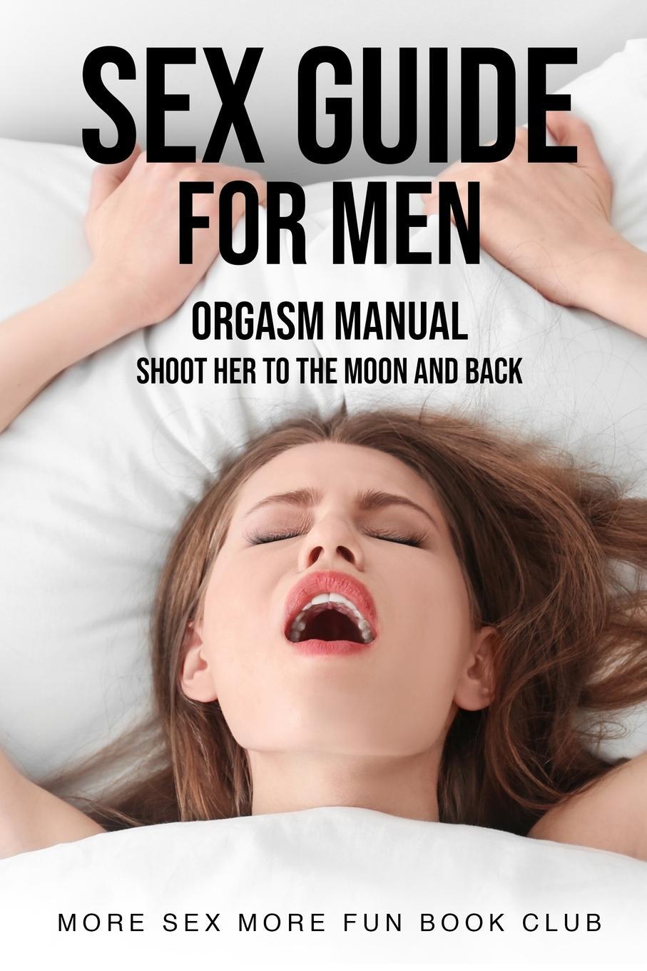 Cover: 9789198630909 | Sex Guide For Men | Orgasm Manual - Shoot Her To The Moon And Back