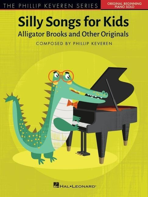 Cover: 9781540088949 | Silly Songs for Kids - The Phillip Keveren Series: Alligator Brooks...