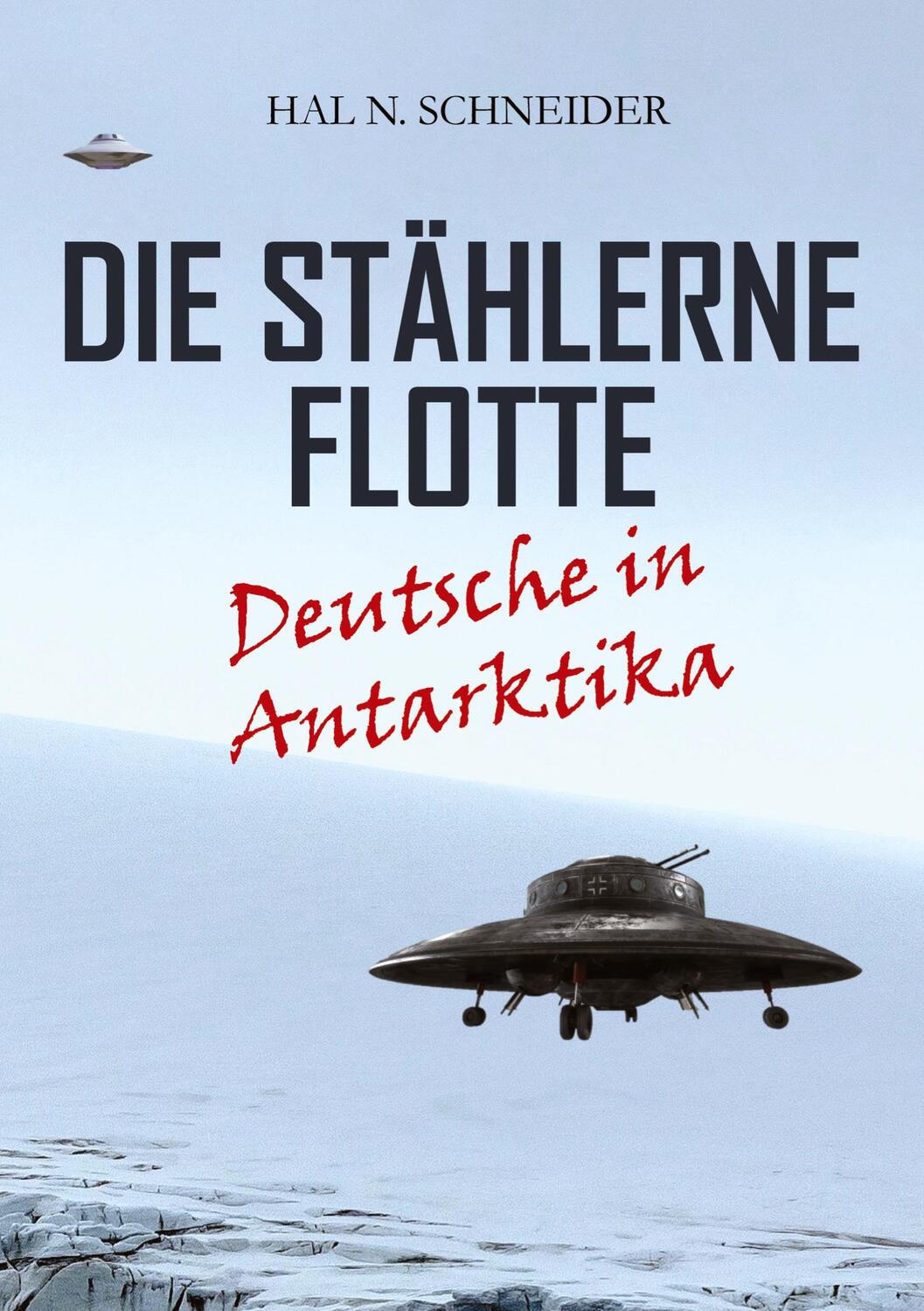 Cover: 9783384112873 | Die Stählerne Flotte | Deutsche in Antarktika | Hal N. Schneider