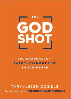 Cover: 9780764240331 | The God Shot - 100 Snapshots of God`s Character in Scripture | Cobble