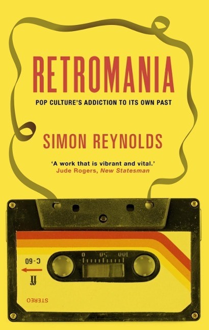 Cover: 9780571232093 | Retromania | Pop Culture's Addiction to its Own Past | Simon Reynolds