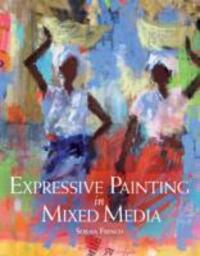 Cover: 9781847977984 | Expressive Painting in Mixed Media | Soraya French | Taschenbuch