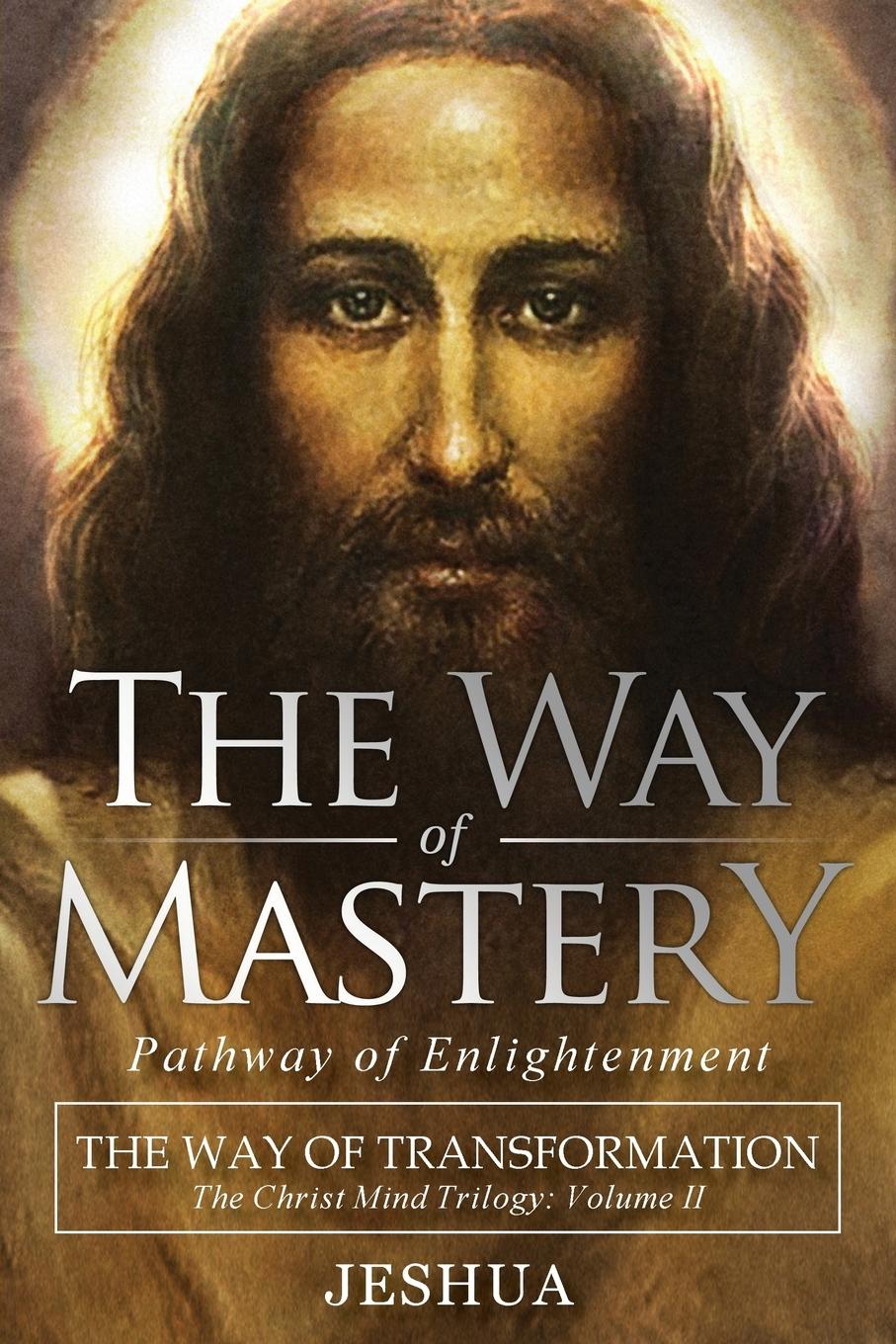 Cover: 9781941489420 | The Way of Mastery, Pathway of Enlightenment | Jeshua Ben Joseph