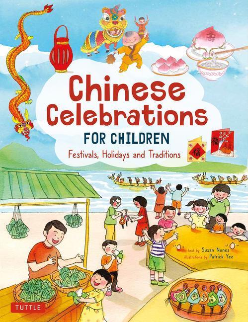 Cover: 9780804841160 | Chinese Celebrations for Children | Families, Feasts and Fireworks!
