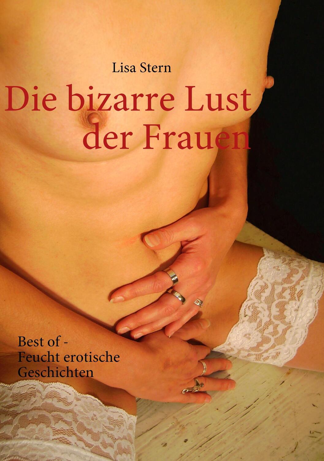 Cover: 9783839107737 | Die bizarre Lust der Frauen | Best of Feucht erotische Geschichten