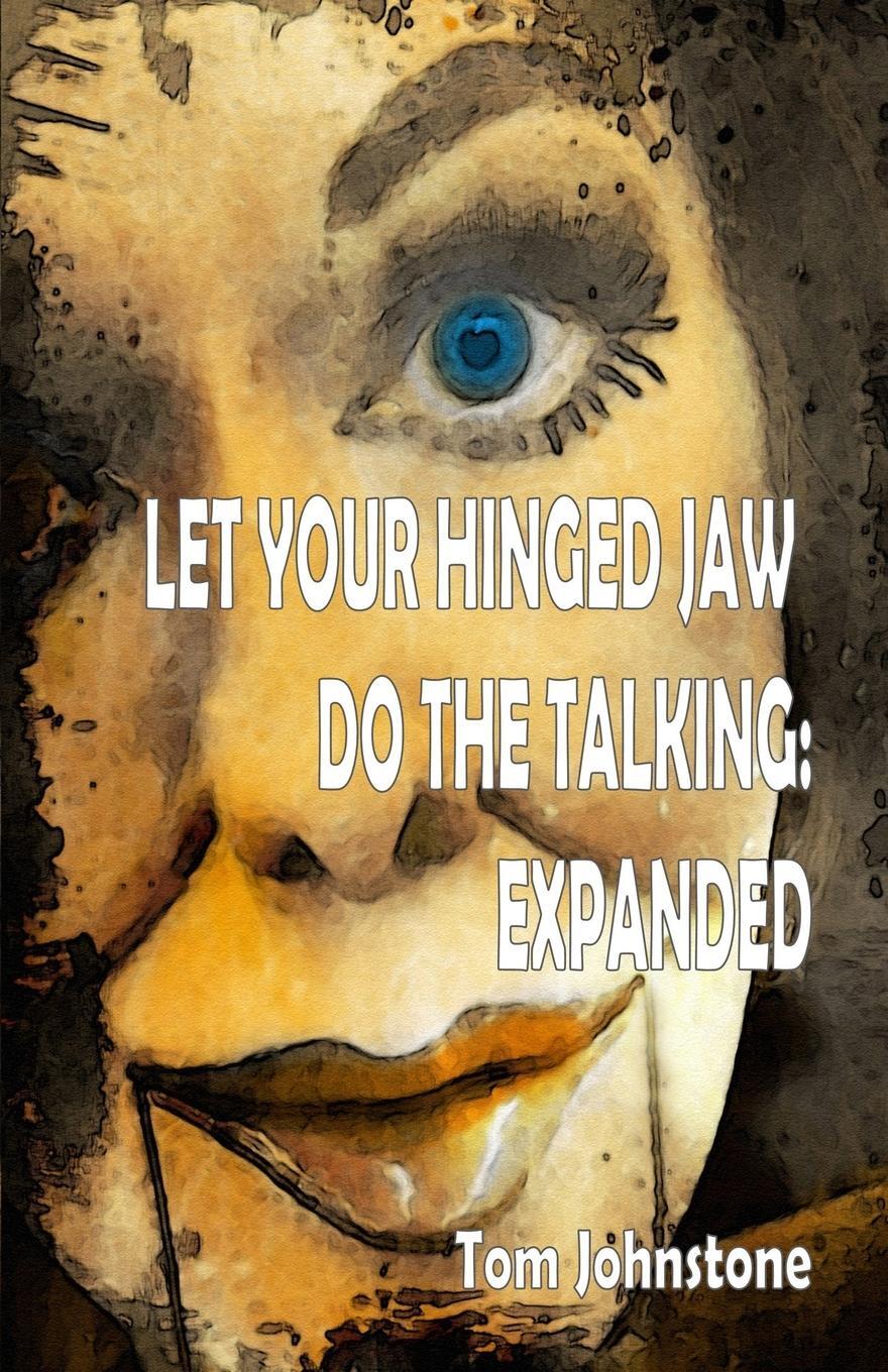 Cover: 9781911034193 | Let Your Hinged Jaw Do the Talking Expanded | Tom Johnstone | Buch