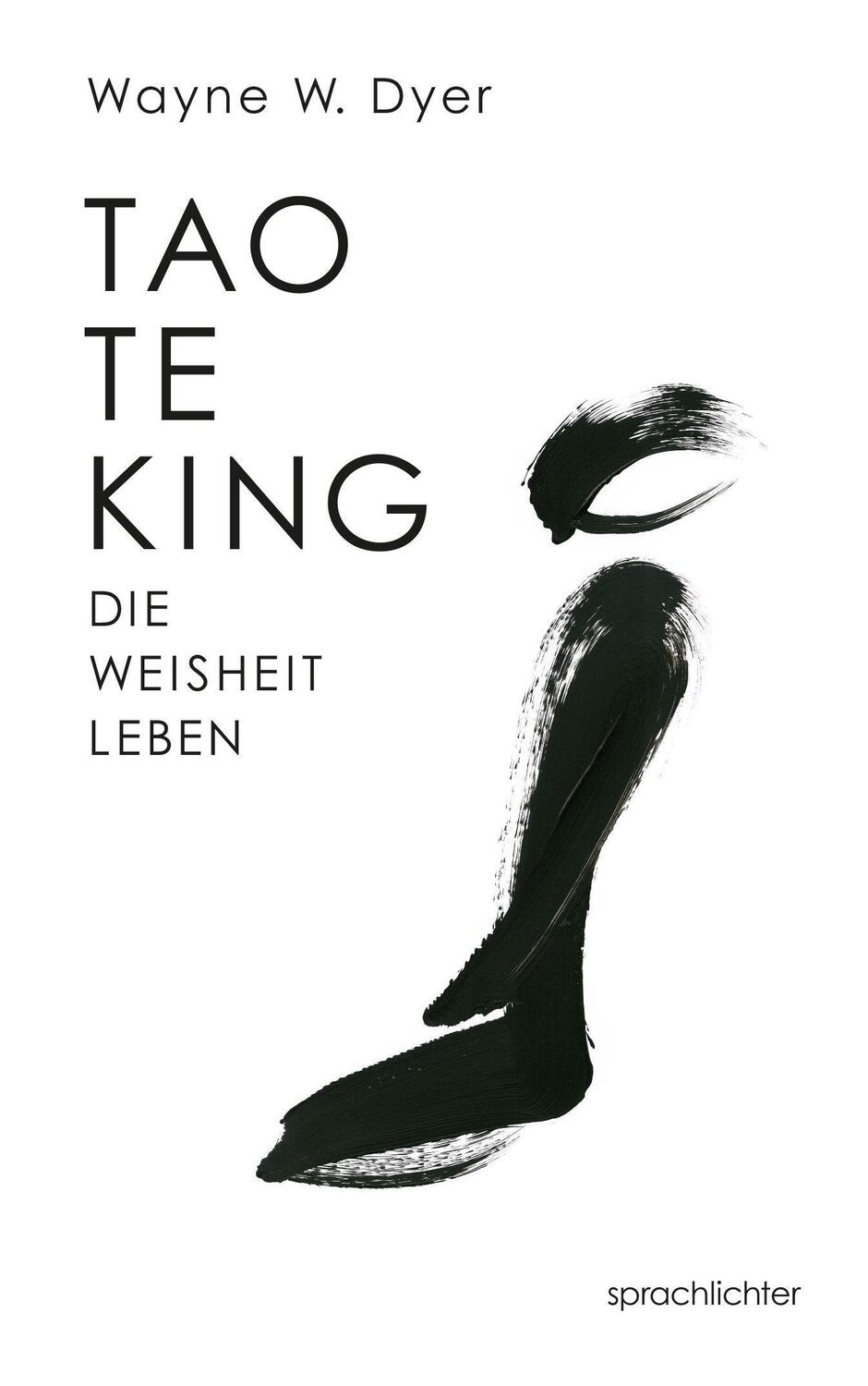 Cover: 9783981949292 | Tao Te King | Die Weisheit Leben | Wayne W. Dyer | Taschenbuch | 2020
