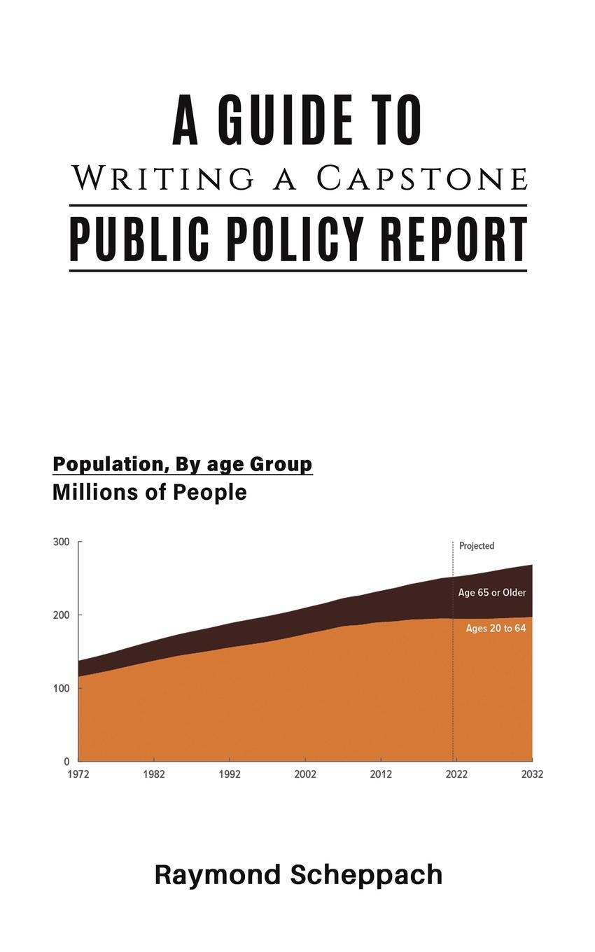 Cover: 9798886939385 | A Guide to Writing a Capstone Public Policy Report | Raymond Scheppach