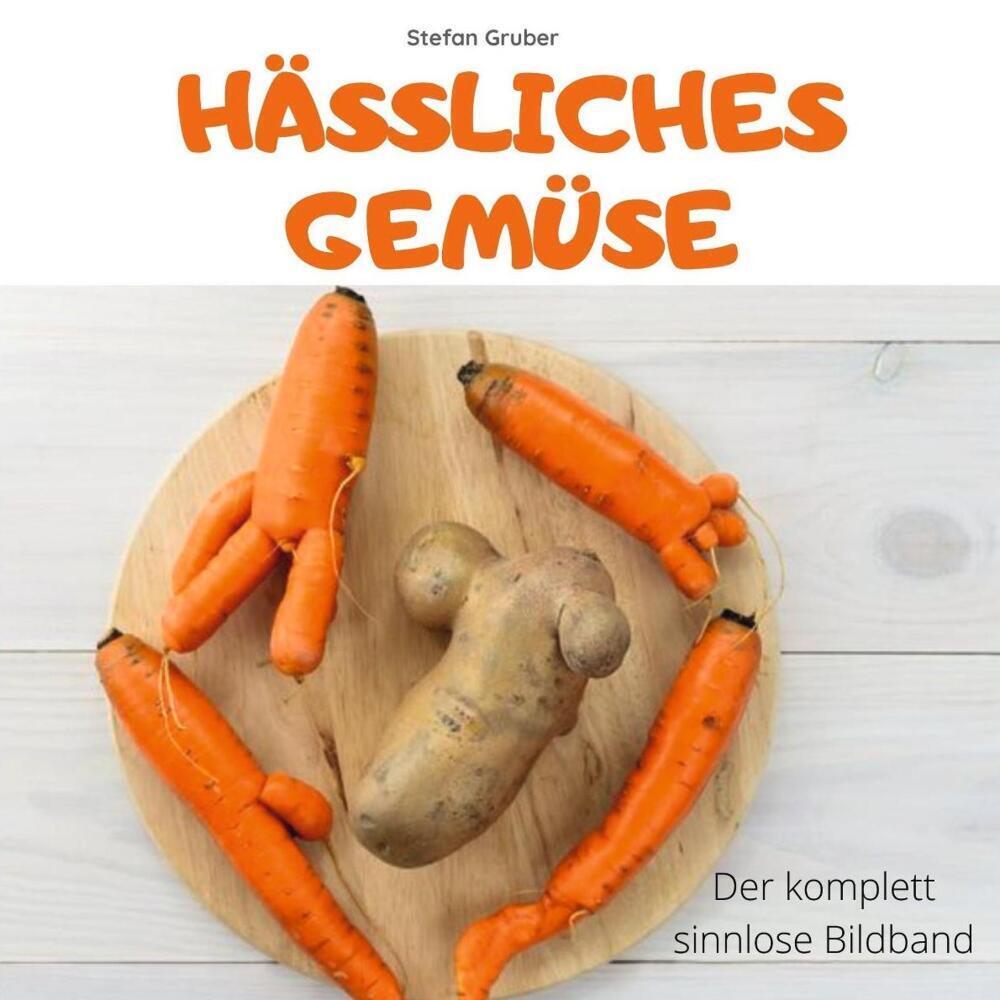 Cover: 9783750504264 | Hässliches Gemüse | Der komplett sinnlose Bildband | Stefan Gruber