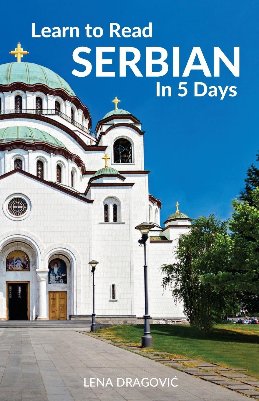 Cover: 9781988800042 | Learn to Read Serbian in 5 Days | Lena Dragovic | Taschenbuch | 2018