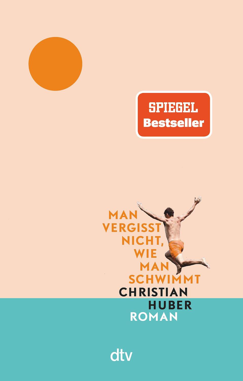 Cover: 9783423218566 | Man vergisst nicht, wie man schwimmt | Christian Huber | Taschenbuch