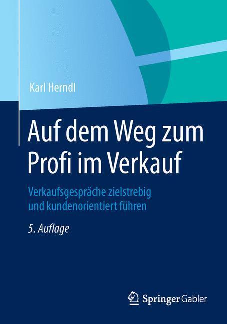 Cover: 9783834947185 | Auf dem Weg zum Profi im Verkauf | Karl Herndl | Taschenbuch | Deutsch