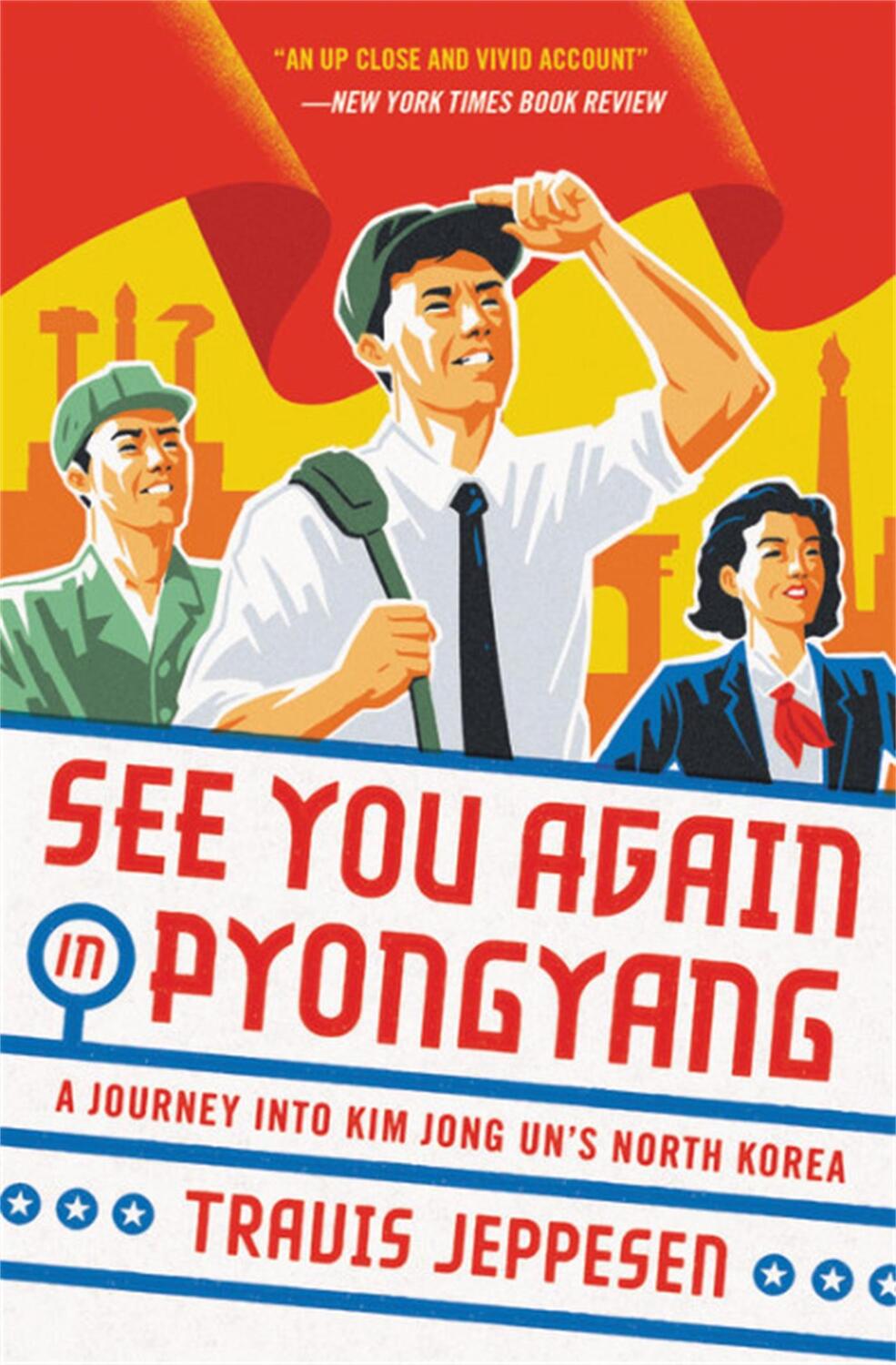 Cover: 9780316509145 | See You Again in Pyongyang | A Journey Into Kim Jong Un's North Korea