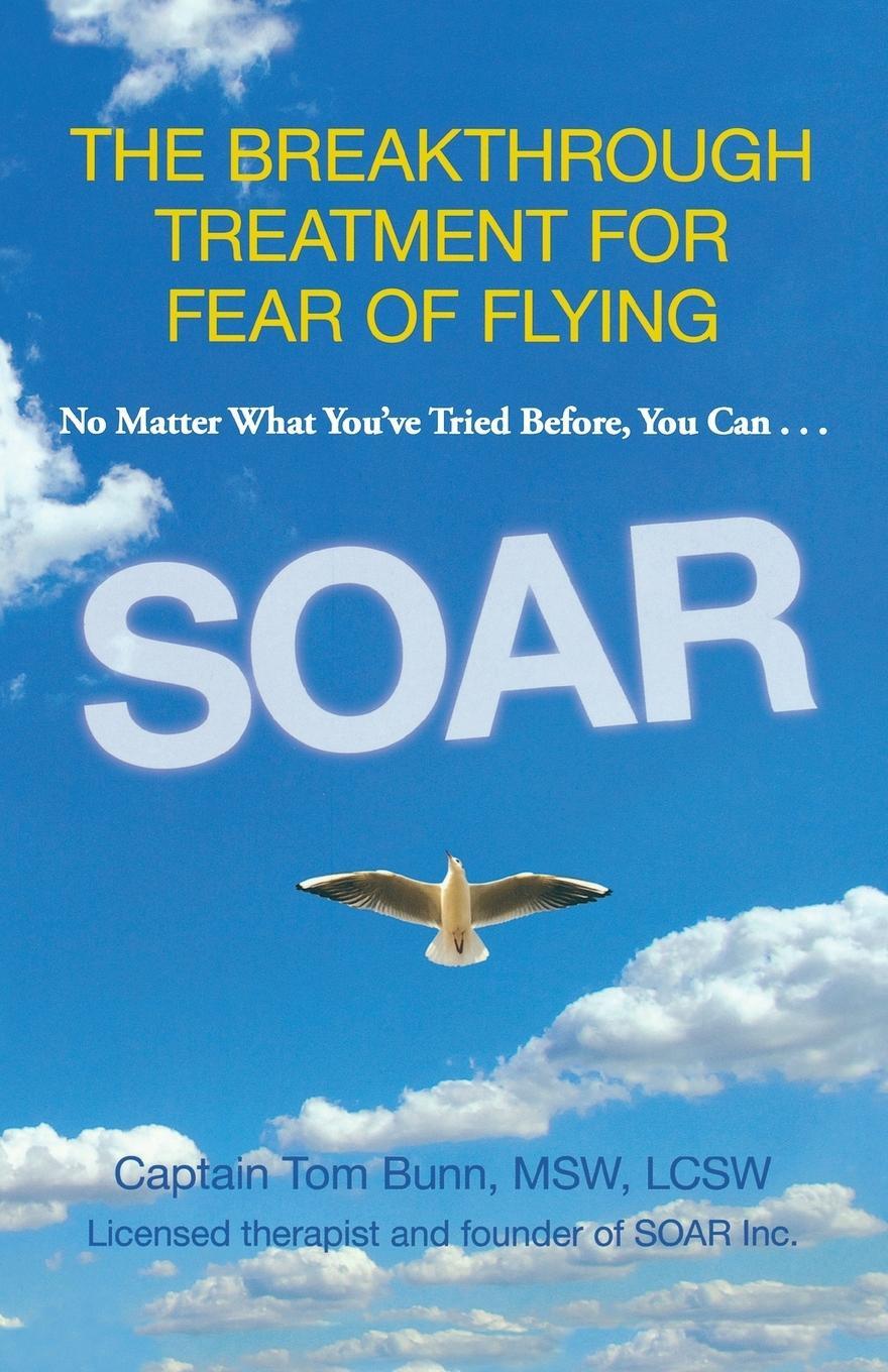 Cover: 9780762788002 | Soar | The Breakthrough Treatment For Fear Of Flying | Tom Bunn | Buch